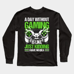 A Day Without Video Games Is Like Funny Video Gamer Gaming Long Sleeve T-Shirt